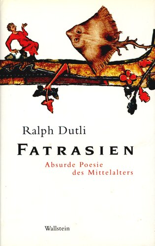 Fatrasien : Absurde Poesie des Mittelalters