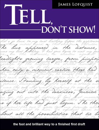 Tell, Don't Show!: The Fast and Brilliant Way to a Finished First Draft