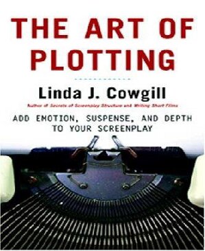 The Art of Plotting: Add Emotion, Suspense, and Depth to your Screenplay