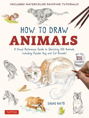 How to Draw Animals: A Visual Reference Guide to Sketching 100 Animals Including Popular Dog and Cat Breeds! (with Over 800 Illustrations)