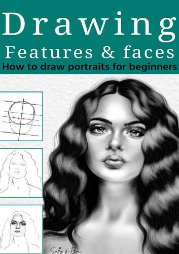 Drawing Features And Faces: How To Draw Portraits For Beginners (Basic Techniques To Draw a Portrait For Beginners)