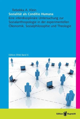 Sozialität als Conditio Humana: Eine interdisziplinäre Untersuchung zur Sozialanthropologie in der experimentellen Ökonomik, Sozialphilosophie und Theologie