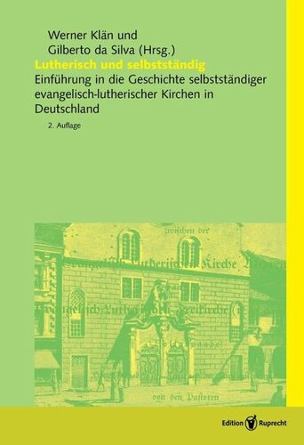 Lutherisch und selbstständig: Einführung in die Geschichte selbstständiger evangelisch-lutherischer Kirchen in Deutschland