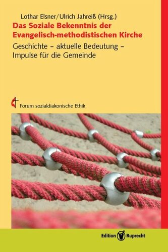 Das Soziale Bekenntnis der Evangelisch-methodistischen Kirche: Geschichte - aktuelle Bedeutung - Impulse für die Gemeinde