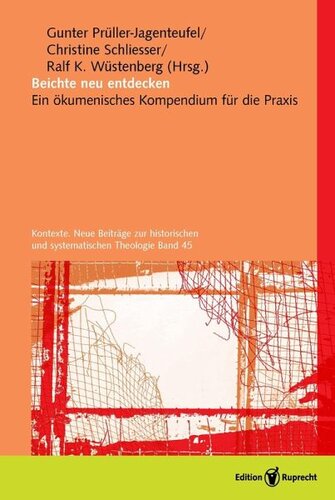 Beichte neu entdecken: Ein ökumenisches Kompendium für die Praxis