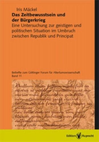 Das Zeitbewusstsein und der Bürgerkrieg: Eine Untersuchung zur geistigen und politischen Situation im Umbruch zwischen Republik und Principat