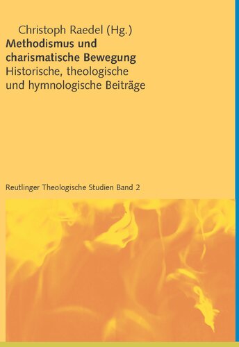 Methodismus und charismatische Bewegung: Historische, theologische und hymnologische Beiträge - Reutlinger Theologische Studien, Band 2