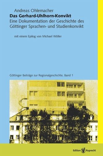 Das Gerhard-Uhlhorn-Konvikt: Eine Dokumentation der Geschichte des Göttinger Sprachen- und Studienkonvikts