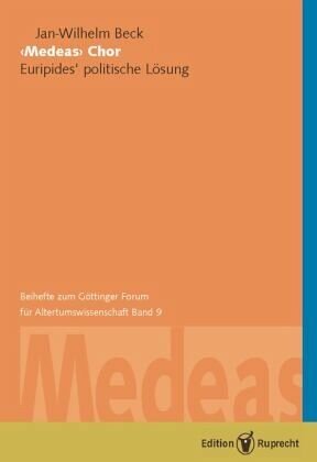 Medeas Chor: Euripides' politische Lösung: (Mit einer vergleichenden Betrachtung von 14 weiteren 'Medea'-Dramen)