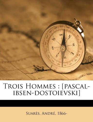 Trois hommes: Pascal, Ibsen, Dostoïevski
