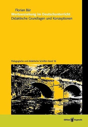 Werteerziehung im Deutschunterricht: Didaktische Grundlagen und Konzeptionen