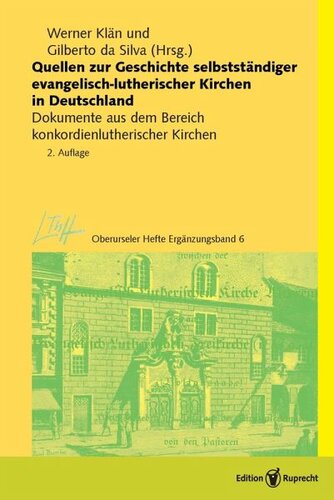 Quellen zur Geschichte selbstständiger evangelisch-lutherischer Kirchen in Deutschland: Dokumente aus dem Bereich konkordienlutherischer Kirchen