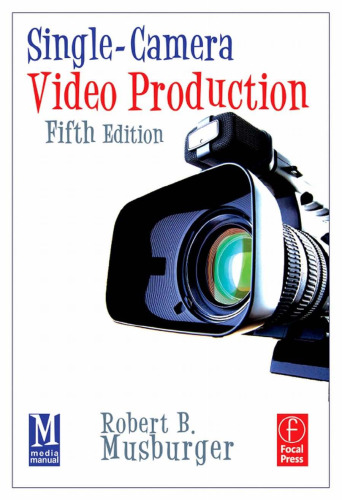 Single-Camera Video Production, Fifth Edition