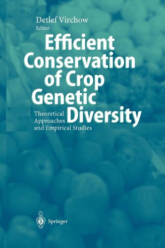 Efficient Conservation Of Crop Genetic Diversity: Theoretical Approaches And Empirical Studies