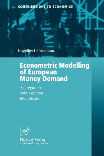 Econometric Modelling of European Money Demand: Aggregation, Cointegration, Identification (Contributions to Economics)