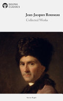 Delphi Collected Works of Jean-Jacques Rousseau (Illustrated)