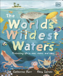 The World's Wildest Waters: Protecting Life in Seas, Rivers, and Lakes