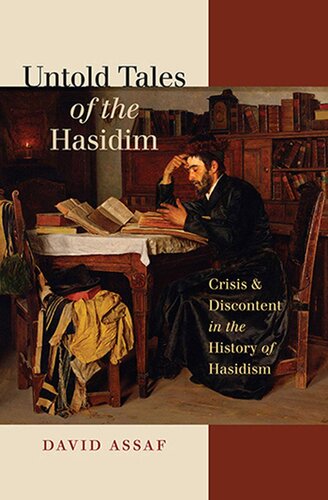 Untold Tales of the Hasidim: Crisis and Discontent in the History of Hasidism (the Tauber Institute Series for the Study of Wuropean Jewry)