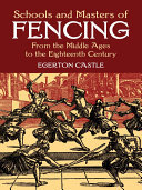 Schools and Masters of Fencing: From the Middle Ages to the Eighteenth Century