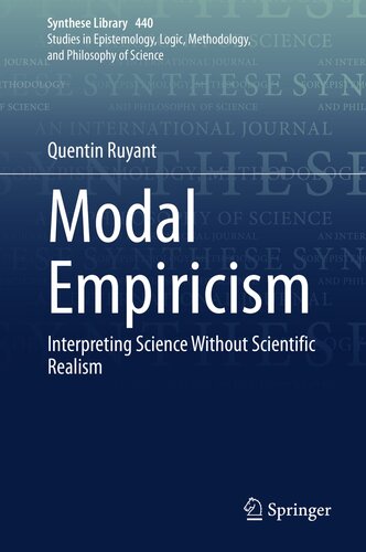 Modal Empiricism: Interpreting Science Without Scientific Realism (Synthese Library Book 440)