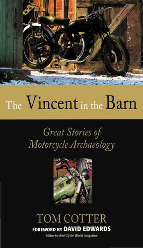The Vincent in the Barn: Great Stories of Motorcycle Archaeology