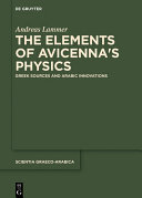 The Elements of Avicenna's Physics: Greek Sources and Arabic Innovations