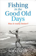 Fishing in the Good Old Days: Was it really better?