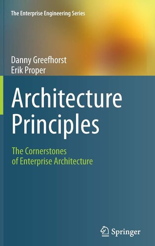 Architecture Principles: The Cornerstones of Enterprise Architecture (The Enterprise Engineering Series)