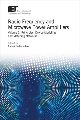 Radio Frequency and Microwave Power Amplifiers: Principles, Device Modeling and Matching Networks (Materials, Circuits and Devices)