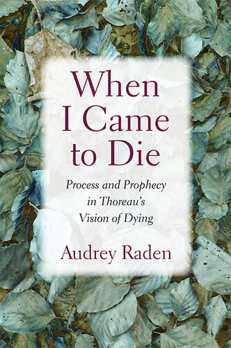 When I Came to Die: Process and Prophecy in Thoreau's Vision of Dying