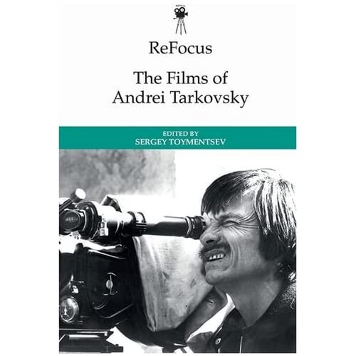 ReFocus: The Films of Andrei Tarkovsky (ReFocus: The International Directors Series)