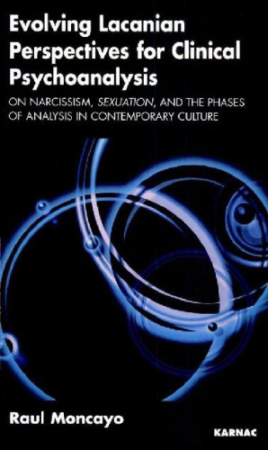 Evolving Lacanian Perspectives for Clinical Psychoanalysis: On Narcissism, Sexuation, and the Phases Faces of Analysis in Contemporary Culture