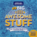 Popular Mechanics The Big Little Book of Awesome Stuff: 300 Wild Facts, Fun Projects and Amazing Tricks