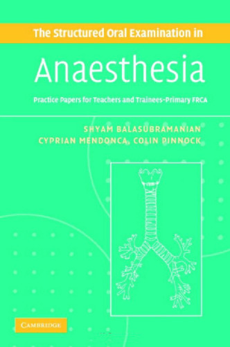 The Structured Oral Examination in Anaesthesia: Practice Papers for Teachers and Trainees