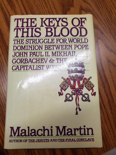 The Keys of This Blood: The Struggle for World Dominion Between Pope John Paul II, Mikhail Gorbachev and the Capitalist West