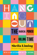 Hanging Out: The Radical Power of Killing Time
