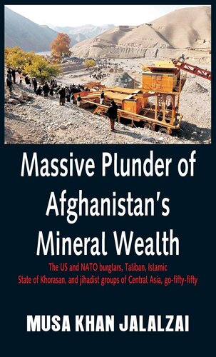 Massive Plunder of Afghanistan's Mineral Wealth: The US and NATO burglars, Taliban, Islamic State of Khorasan, and jihadist groups of Central Asia, go-fifty-fifty