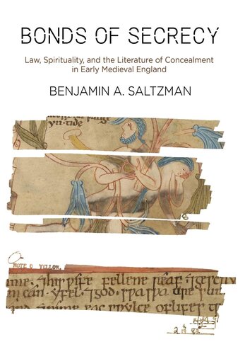 Bonds of Secrecy: Law, Spirituality, and the Literature of Concealment in Early Medieval England (The Middle Ages Series)