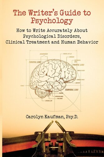 The Writer's Guide to Psychology: How to Write Accurately About Psychological Disorders, Clinical Treatment and Human Behavior