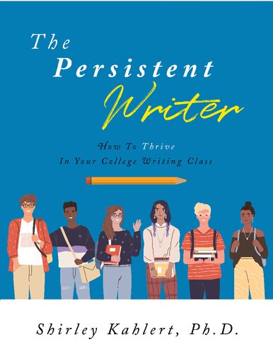 The Persistent Writer: How to Thrive in your College Writing Class