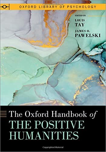 The Oxford Handbook of the Positive Humanities (Oxford Library of Psychology)