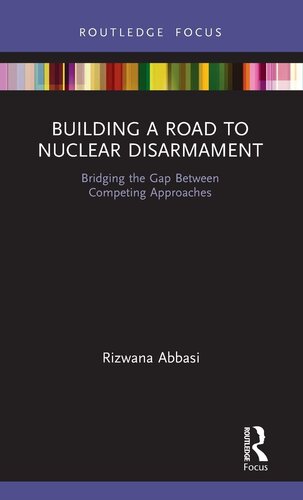 Building a Road to Nuclear Disarmament: Bridging the Gap Between Competing Approaches
