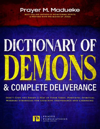 Dictionary of Demons & Complete Deliverance: Don’t Give the Enemy a Seat at Your Table, Powerful Spiritual Warfare Strategies for Effective ... Breaking Demonic Curses, Cast Out Demons)