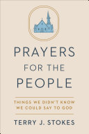Prayers for the People: Things We Didn't Know We Could Say to God