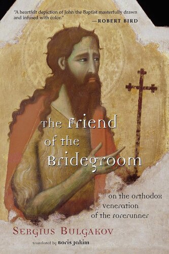 Friend of the Bridegroom: On the Orthodox Veneration of the Forerunner
