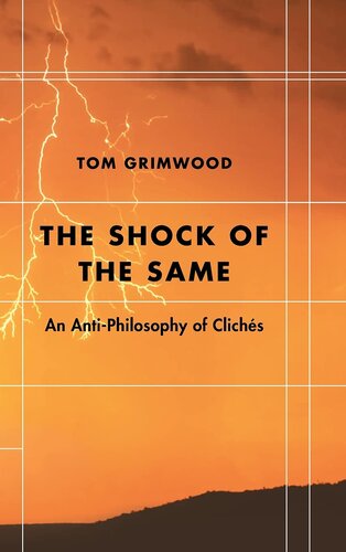 The Shock of the Same: An Anti-Philosophy of Clichés (Futures of the Archive)