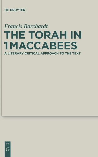 The Torah in 1Maccabees (Deutercanonical and Cognate Literature Studies, 19)
