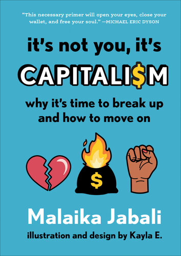 It's Not You, It's Capitalism: Why It's Time to Break Up and How to Move On