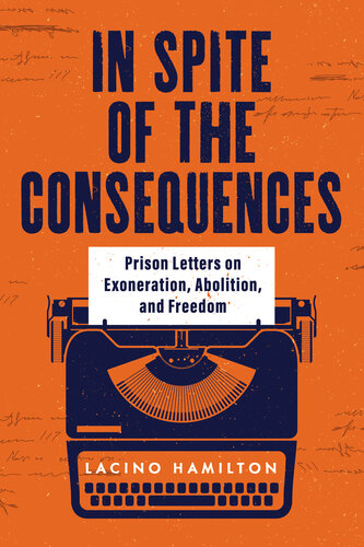 In Spite of the Consequences: Prison Letters on Exoneration, Abolition, and Freedom