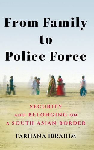 From Family to Police Force: Security and Belonging on a South Asian Border (Police/Worlds: Studies in Security, Crime, and Governance)